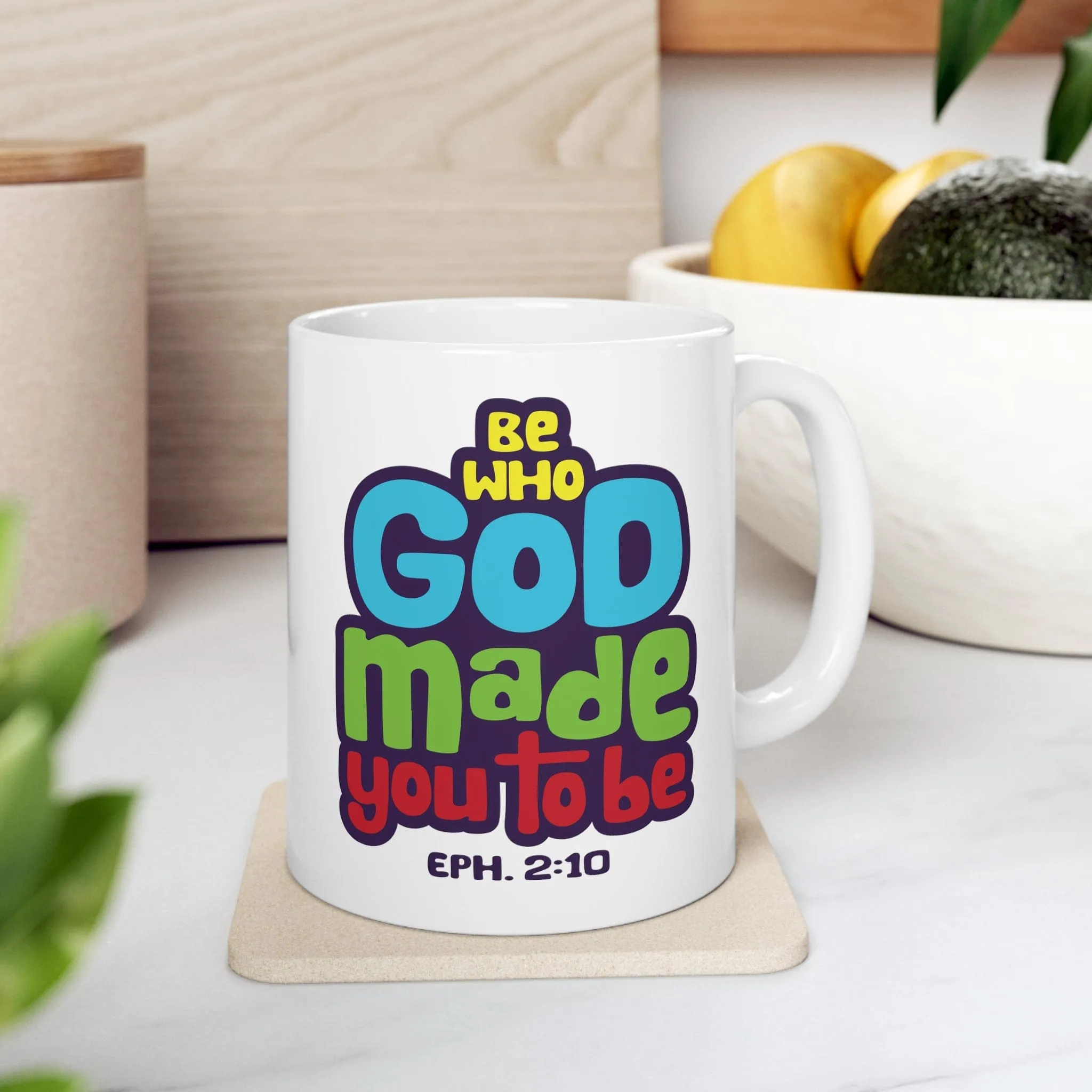 Be Who God Made You to Be 11oz Mug