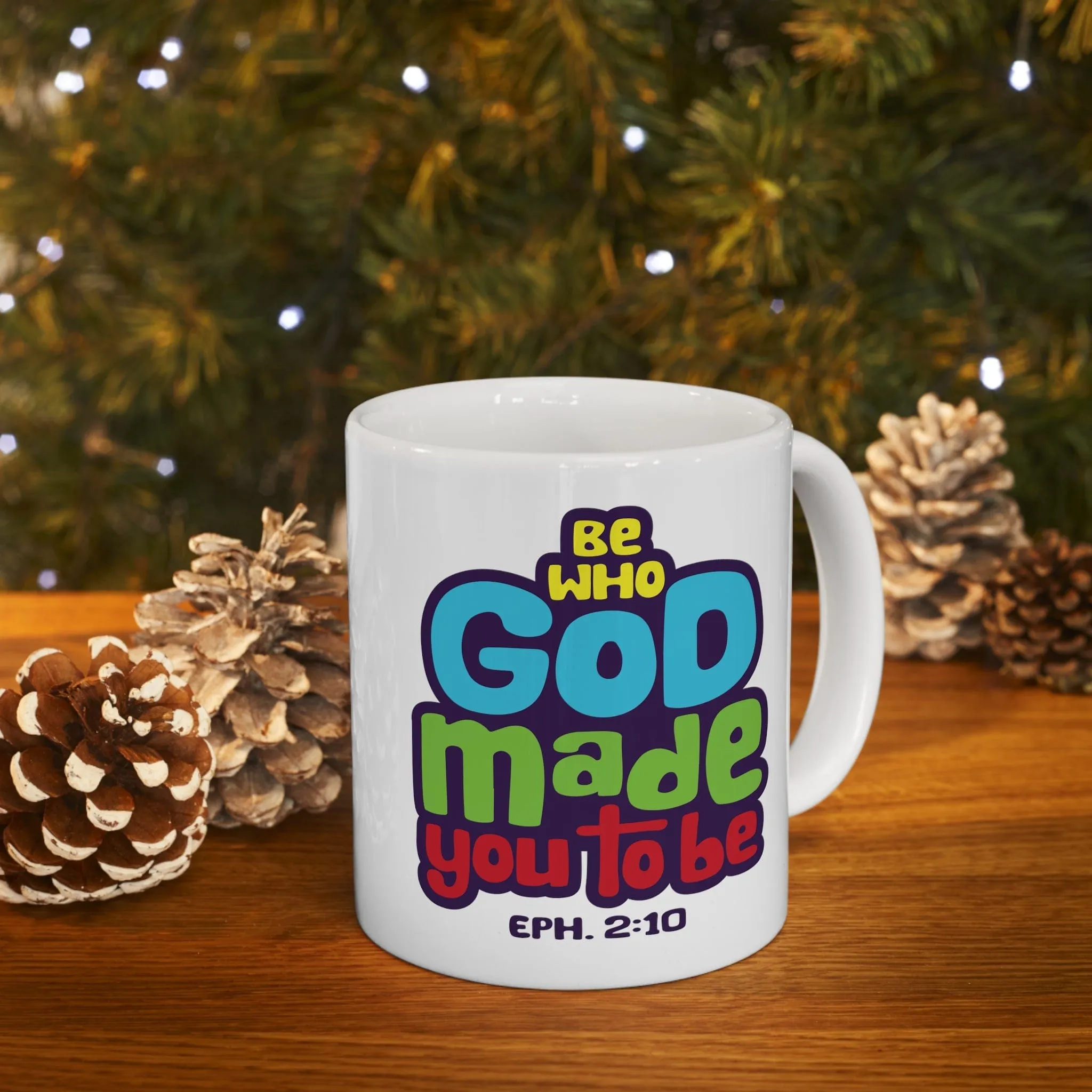 Be Who God Made You to Be 11oz Mug