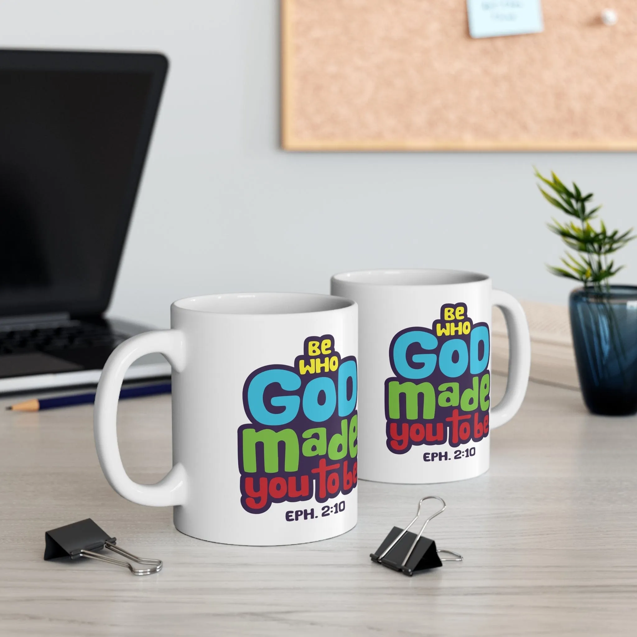 Be Who God Made You to Be 11oz Mug