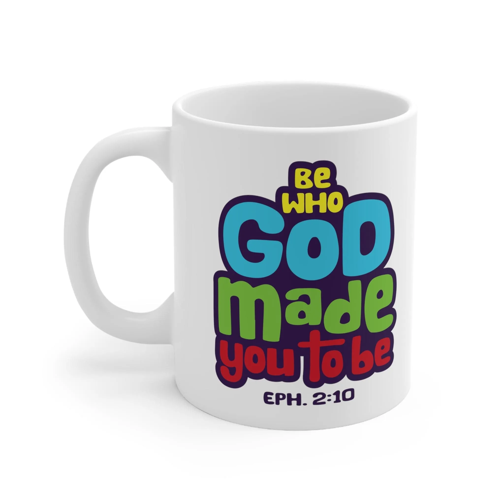 Be Who God Made You to Be 11oz Mug