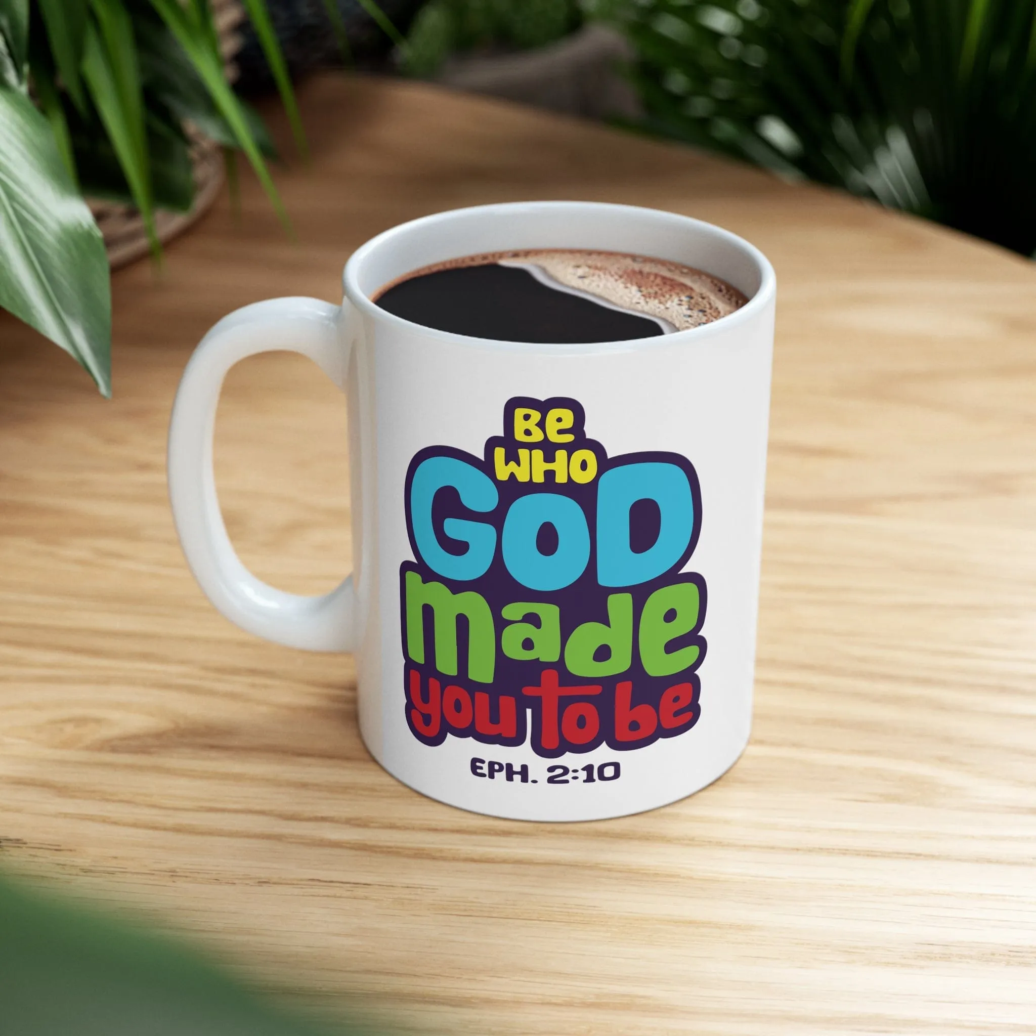 Be Who God Made You to Be 11oz Mug