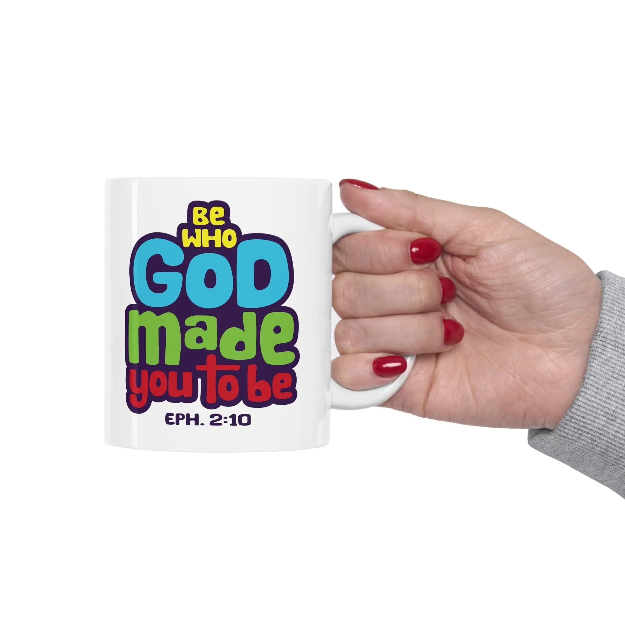Be Who God Made You to Be 11oz Mug