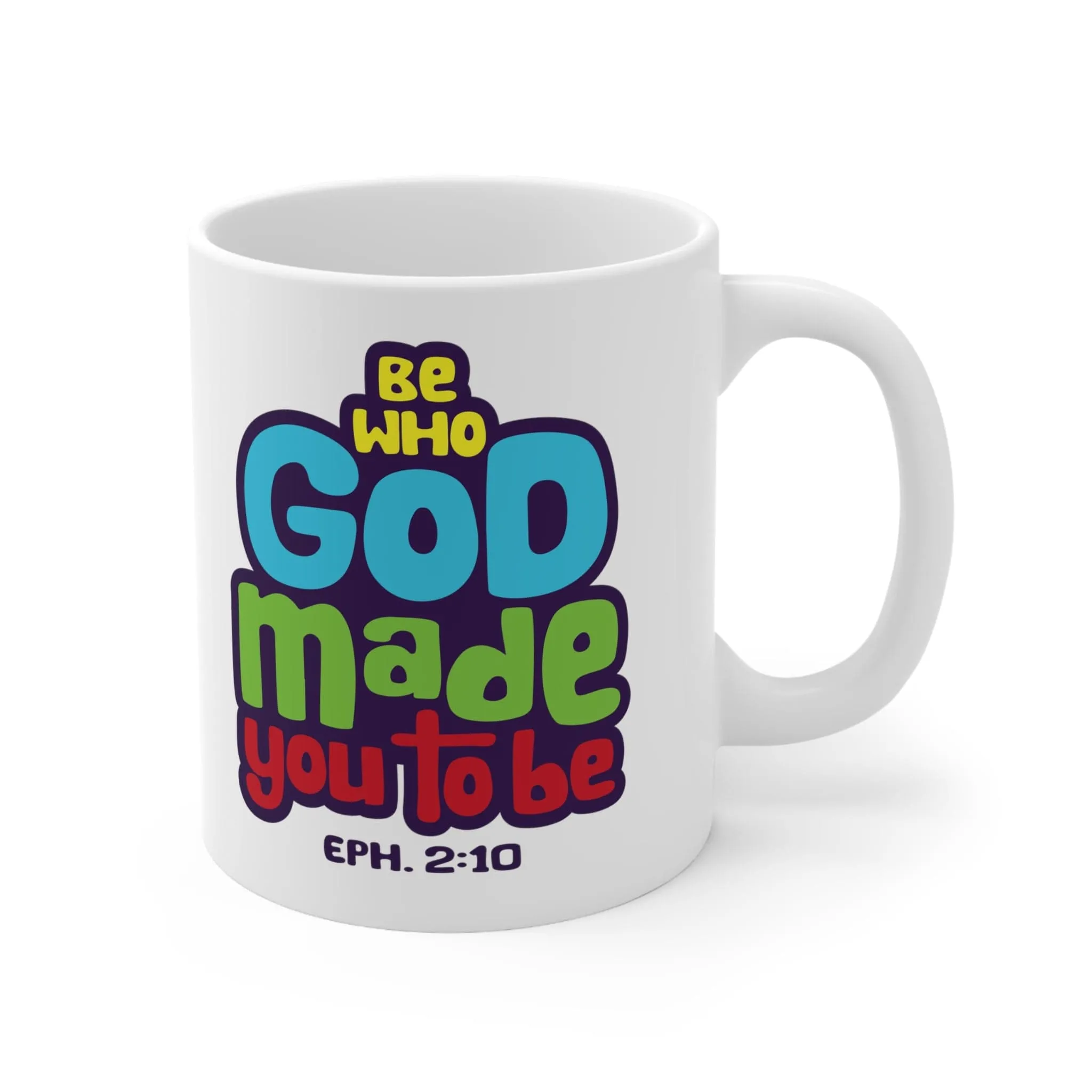 Be Who God Made You to Be 11oz Mug